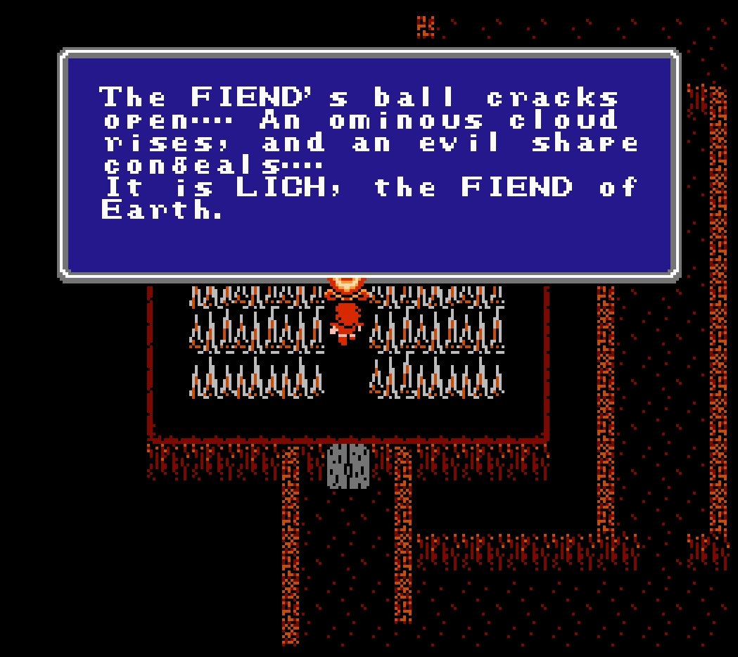 Screenshot of Final Fantasy. The party is at the bottom of a dungeon with text on screen that reads The FIENDs ball cracks open----an ominous cloud rises, and an evil shape congeals----It is LICH, the FIEND of Earth.